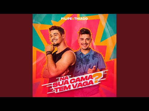 Na Sua Cama Tem Vaga? - Filipe e Thiago
