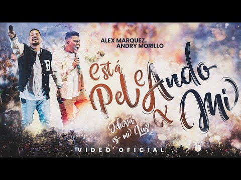 ESTA PELEANDO POR MI (Jehová es mi Luz) ALEX MARQUEZ + ANDRY MORILLO - Oficial Video