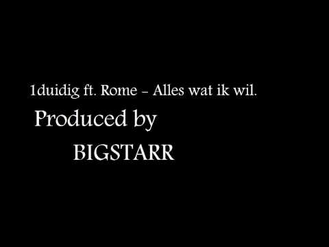1duidig ft. Rome - Alles wat ik wil Produced by Bigstarr