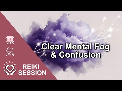 Reiki to Clear Brain Fog & Confusion | Energy Healing for Mental Exhaustion