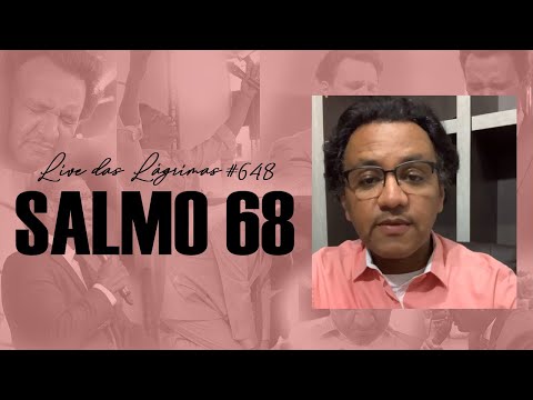 Live das Lágrimas 648 - Salmo 68