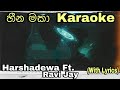 Heena Maka (හීන මකා) Karaoke Harshadewa ft. Ravi Jay | Charitha Attalage Without Voice With Lyrics