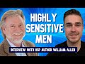 Confessions Of A Sensitive Man - How To Express Your Sensitivity (With HSP Author William Allen)