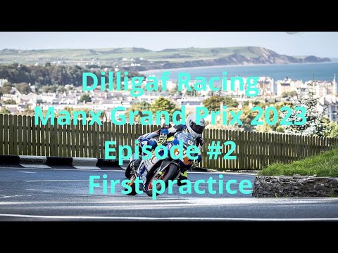 Dilligaf Racing Manx Grand Prix Episode #2 First Practice