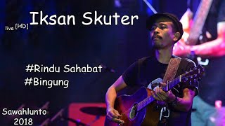Download lagu Iksan Skuter [HD] - Rindu Sahabat ~ Bingung live at SIMFes2018. Sawahlunto, Sumatera Barat. mp3