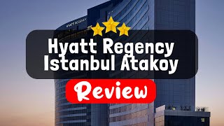 Hyatt Regency Istanbul Atakoy Istanbul Review - Should You Stay At This Hotel?