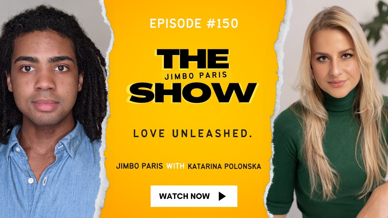 Love Unleashed. (Jimbo Paris Show #150 with Katarina Polonska)