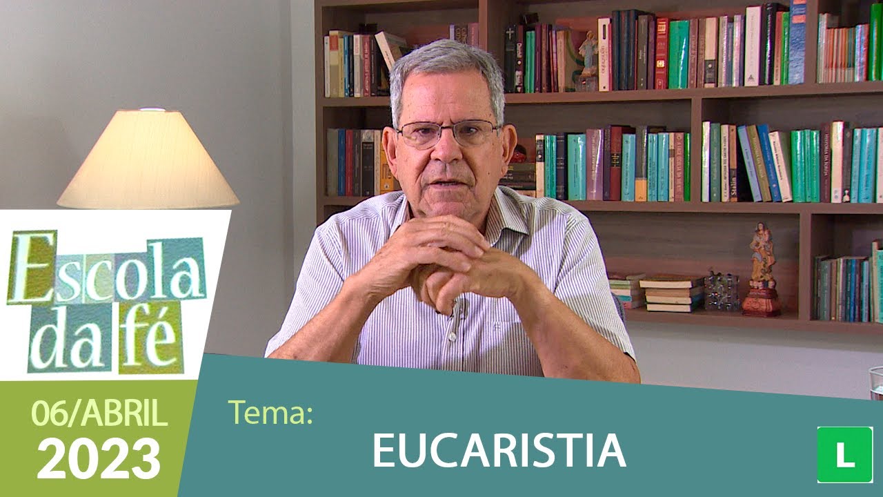 Escola da Fé - Eucaristia (06/04/2023) com Professor Felipe Aquino