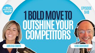 948: 1 Bold Move to Outshine Your Competitors – Adriana Booth