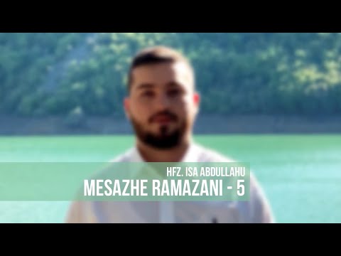 MESAZHE RAMAZANI 5 - Hfz. Isa Abdullahu