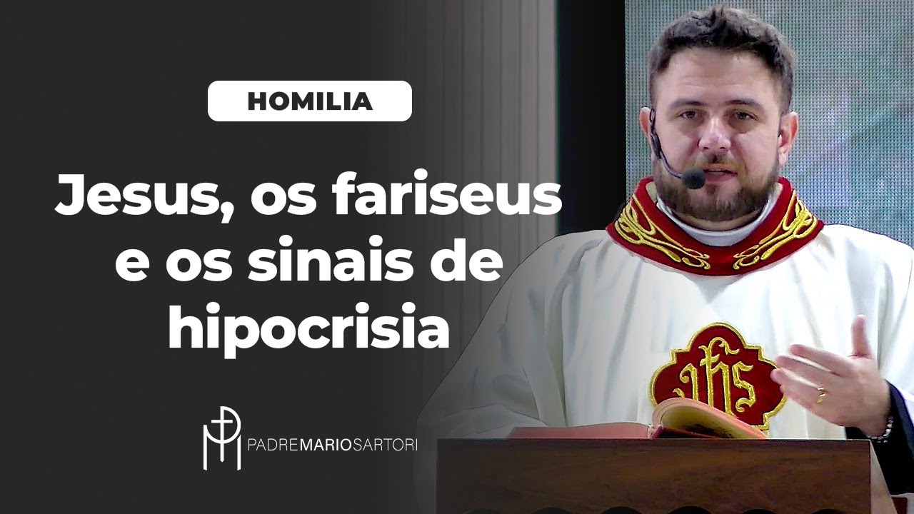 #HOMILIA Jesus, os fariseus e os sinais de hipocrisia | Padre Mario Sartori