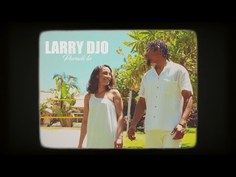 Larry Djo - Paradis La - New Life (Clip Officiel)