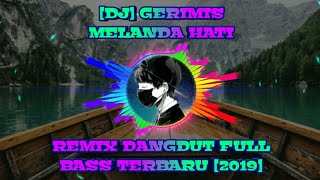 Download lagu DJ GERIMIS MELANDA HATI | REMIX DANGDUT FULL BASS TERBARU [2019] mp3