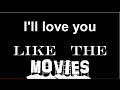 love you like the movies- lyric video 