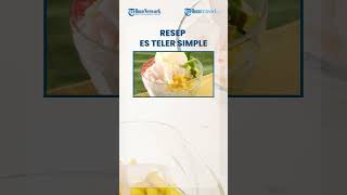 Resep Es Teler Simple Cocok untuk Menu Berbuka Puasa Praktis