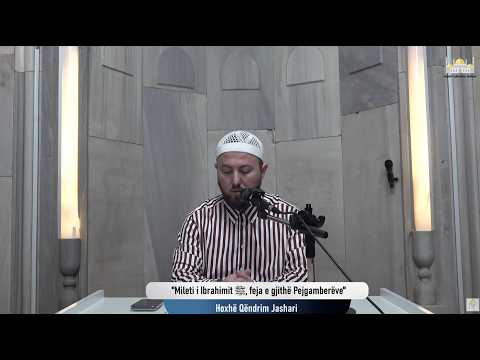 |2| Mileti i Ibrahimit ﷺ, feja e gjithë Pejgamberëve - Hoxhë Qëndrim Jashari