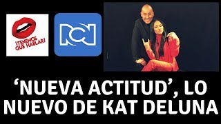 Kat DeLuna promociona su nuevo sencillo ‘Nueva actitud’