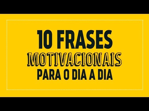 10 frases motivacionais para o dia a dia