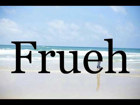 How To Pronounce Frueh🌈🌈🌈🌈🌈🌈Pronunciation Of Frueh