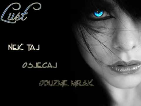 Lust - Nek' Taj Osjecaj Oduzme Mrak (2009)