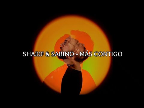 SHARIF & SABINO - MÁS CONTIGO (letra: lyrics vas)