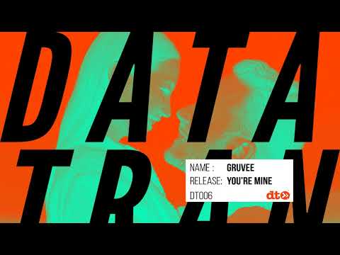 GruVee - You're Mine [Data Transmission]