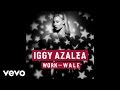 Iggy Azalea - Work ft. Wale (Official Audio)