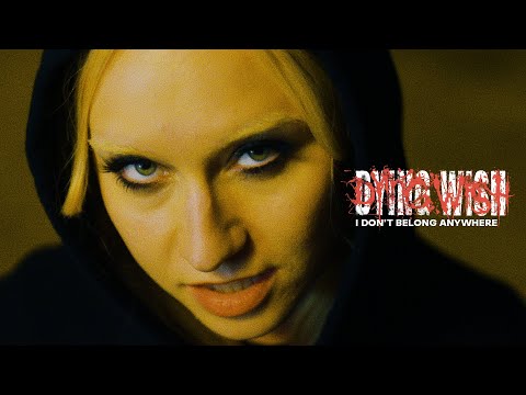 Dying Wish - I Don't Belong Anywhere (OFFICIAL MUSIC VIDEO)