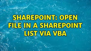 Sharepoint: Open File in a Sharepoint list via VBA (2 Solutions!!)