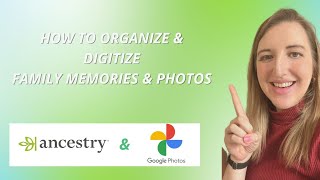 How to organize and digitize family photos, videos & history using Google Photos & Ancestry.com