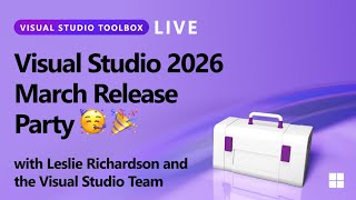 Visual Studio Toolbox Live: Visual Studio 2026 March Release Party