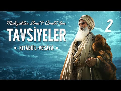 Muhyiddin Arabi'den Tavsiyeler - Kitabü’l-Vesaya - 2. Bölüm