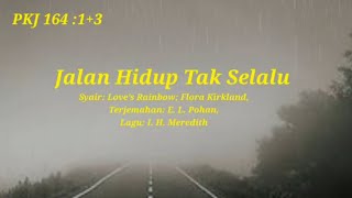 Download lagu PKJ 164 :1 3 / NKB 170 Jalan Hidup Tak Selalu, mp3 Download lagu PKJ 164 :1 3 / NKB 170 Jalan Hidup Tak Selalu, mp3