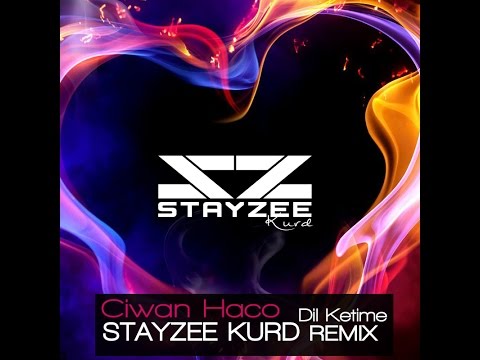 StayZee Kurd Remix - Dil Ketime (Ciwan Haco)