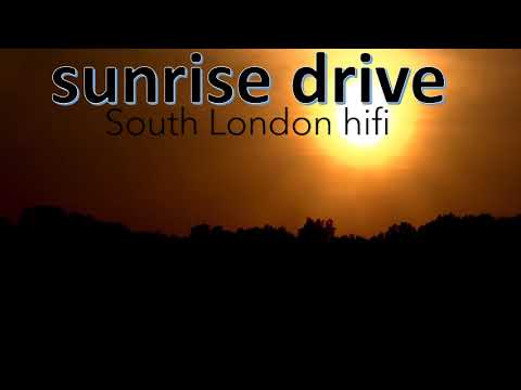 SUNRISE DRIVE; SOUTH LONDON HIFI; WE LOVE YOUTUBE AUDIO