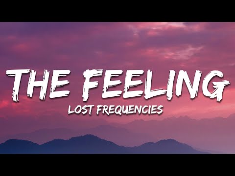 Lost Frequencies - The Feeling (Lyrics)