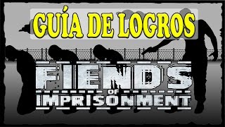 Fiends of Imprisonment | Pc | Guía de Logros. "partida completa" (100% walkthrough)