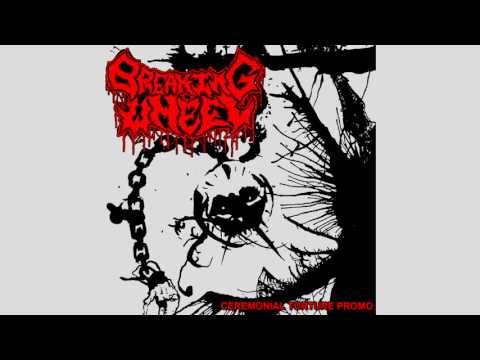Breaking Wheel - Ceremonial Torture Promo