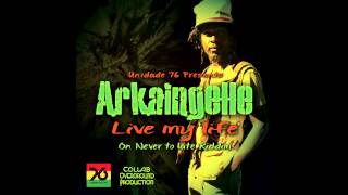 Arkaingelle & Unidade 76 - Live my Life ( Never Too Late Riddim)