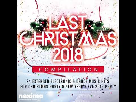 Last Christmas 2018 - Electronic and Dance Music Hits.