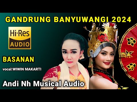 BASANAN GANDRUNG BANYUWANGI COVER WIWIN MAKARTI DAN ANDI NH MUSICAL AUDIO 2024