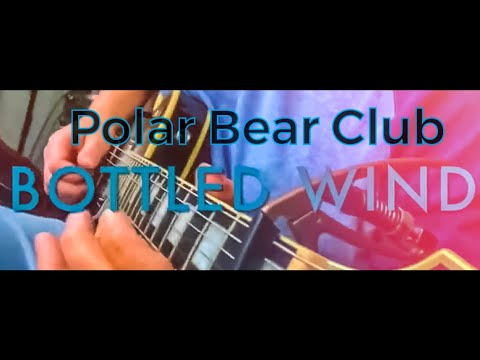 Bottled Wind - Polar Bear Club