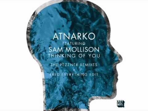 Atnarko feat. Sam Mollison -Thinking Of You (Pezzner Remix/Fred Everything Re-Do) - Lazy Days