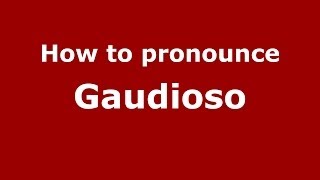 How to pronounce Gaudioso
