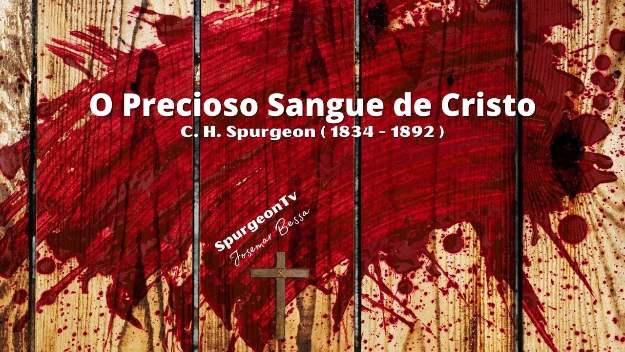 O Precioso sangue de Cristo | Sermão 621 | C. H. Spurgeon ( 1834-1892 )