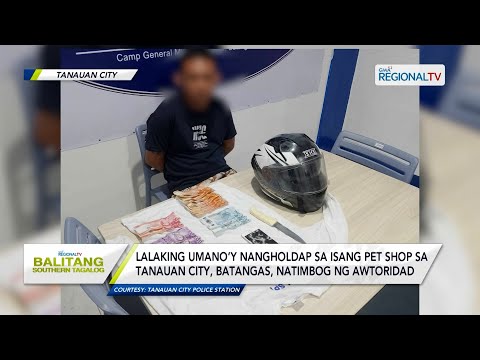 Balitang Southern Tagalog: Lalaking umano’y nangholdap sa isang pet shop, natimbog