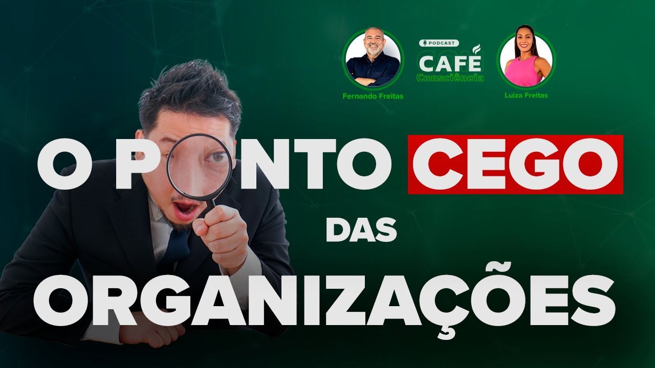 VISÃO SISTÊMICA NO MUNDO ORGANIZACIONAL | Café Com Consciência #EP42
