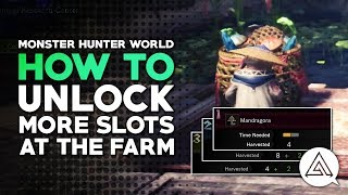 Monster Hunter World | How to Unlock More Slots at the Farm (Botanical Research Center)