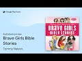 Brave Girls Bible Stories By Tommy Nelson Audiobook Preview