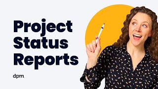 Project Status Reports: Everything you need to know and more!